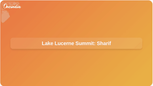 Lake Lucerne Summit: Sharif Lake Lucerne Summit: Sharif