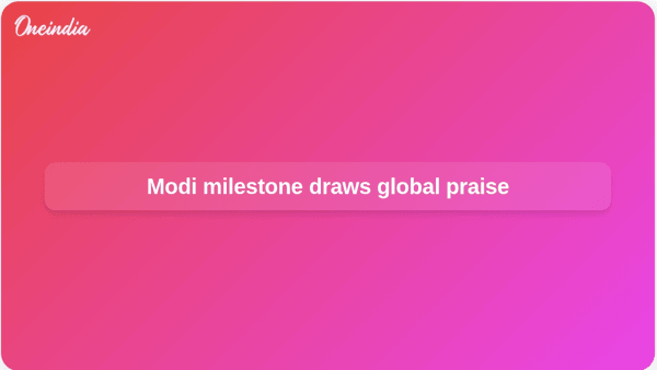 Modi milestone draws global praise