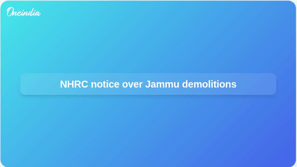 NHRC notice over Jammu demolitions NHRC notice over Jammu demolitions