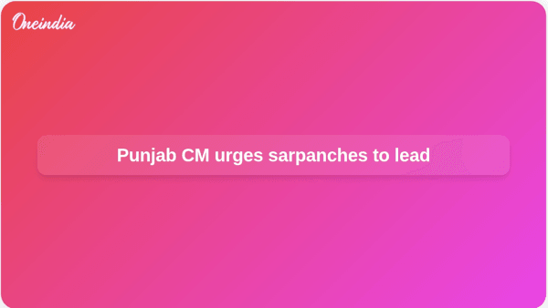Punjab CM urges sarpanches to lead Punjab CM urges sarpanches to lead