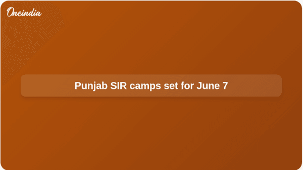 Punjab SIR camps set for June 7