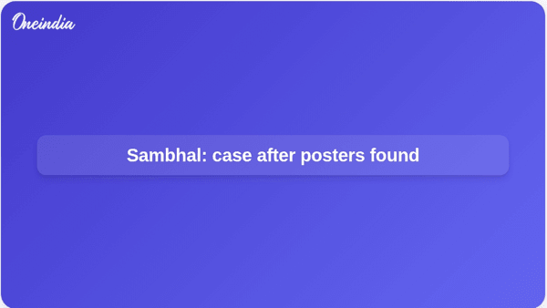 Sambhal: case after posters found Sambhal: case after posters found
