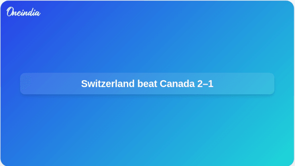 Switzerland beat Canada 2–1