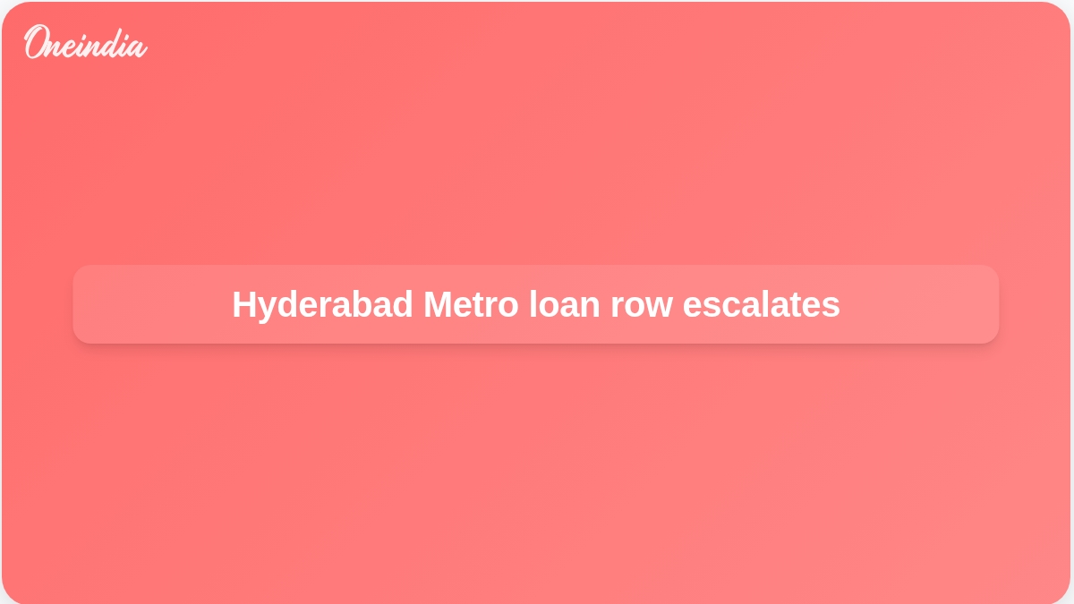 Hyderabad Metro IRFC refinancing loan row as Telangana and Centre trade claims