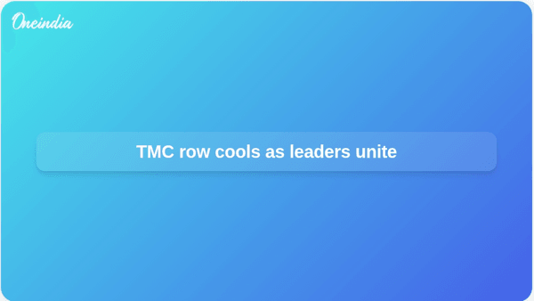 TMC row cools as leaders unite TMC row cools as leaders unite