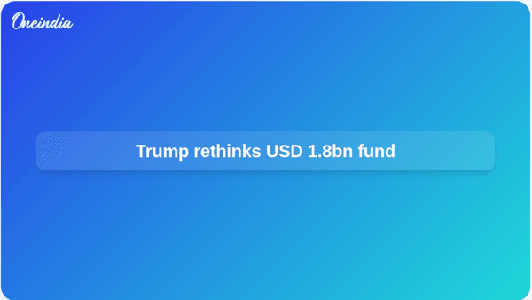 Trump rethinks USD 1.8bn fund Trump rethinks USD 1.8bn fund