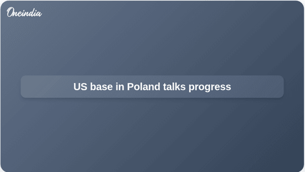 US base in Poland talks progress US base in Poland talks progress