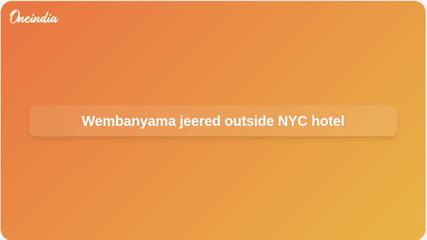 Wembanyama jeered outside NYC hotel Wembanyama jeered outside NYC hotel