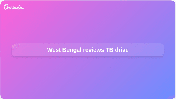 West Bengal reviews TB drive West Bengal reviews TB drive