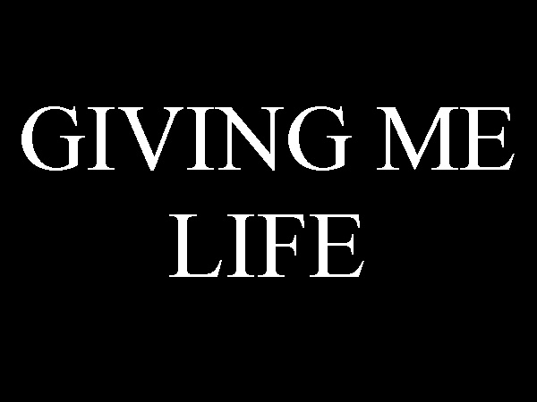 ഗിവിങ് മി ലൈഫ്(giving me life)