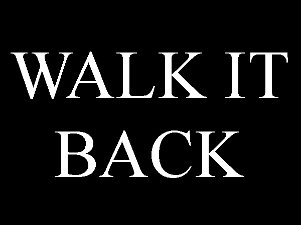 വോക്ക് ഇറ്റ് ബാക്ക്(walk it back)