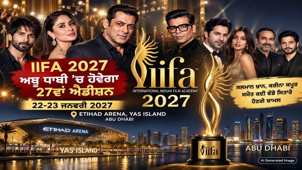 IIFA 2027 ਲਈ ਤਾਰੀਖਾਂ ਦਾ ਐਲਾਨ, ਅਬੂ ਧਾਬੀ ’ਚ ਸਜੇਗਾ IIFA ਦਾ ਮੰਚ