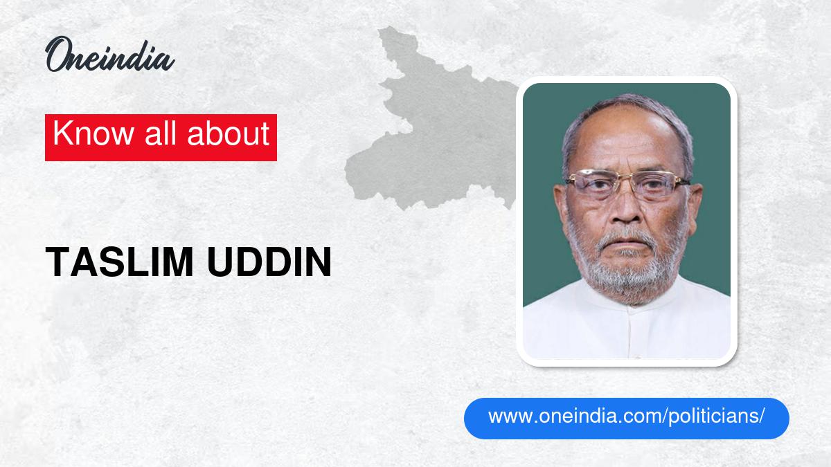 TASLIM UDDIN: Age, Biography, Education, Wife, Caste, Net Worth & More ...