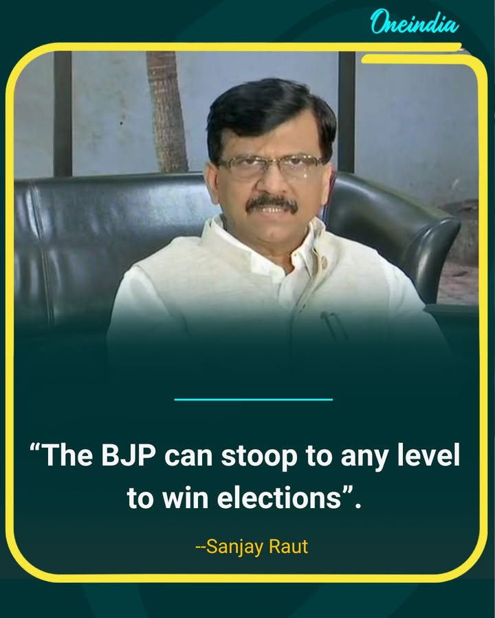 Sanjay Raut Alleges BJP Will Do Anything to Win Elections.