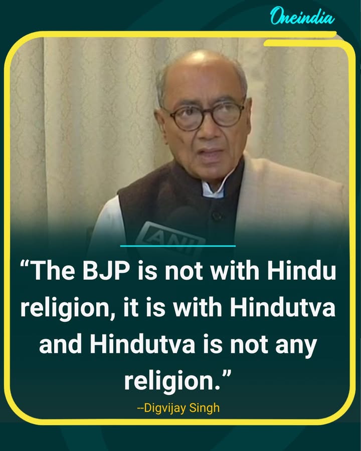 “BJP Is with Hindutva, Not Hindu Religion; Hindutva Is Not a Religion”: Digvijay Singh.