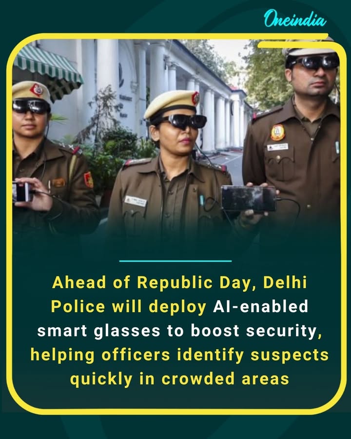 Ahead of Republic Day, Delhi Police will deploy AI-enabled smart glasses to boost security, helping officers identify suspects quickly in crowded areas