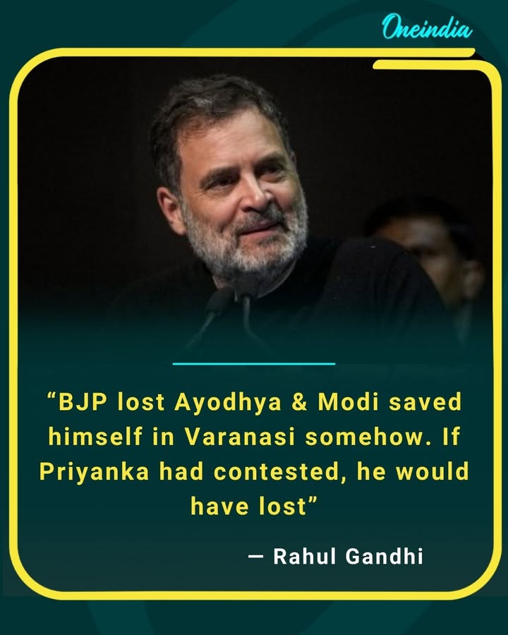 BJP lost Ayodhya & Modi saved himself in Varanasi somehow. If Priyanka had contested, he would have lost. 
— Rahul Gandhi