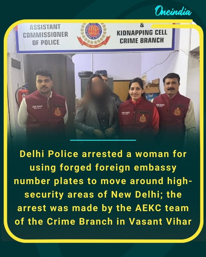 Delhi Police arrested a woman for using forged foreign embassy number plates to move around high-security areas of New Delhi; the arrest was made by the AEKC team of the Crime Branch in Vasant Vihar
