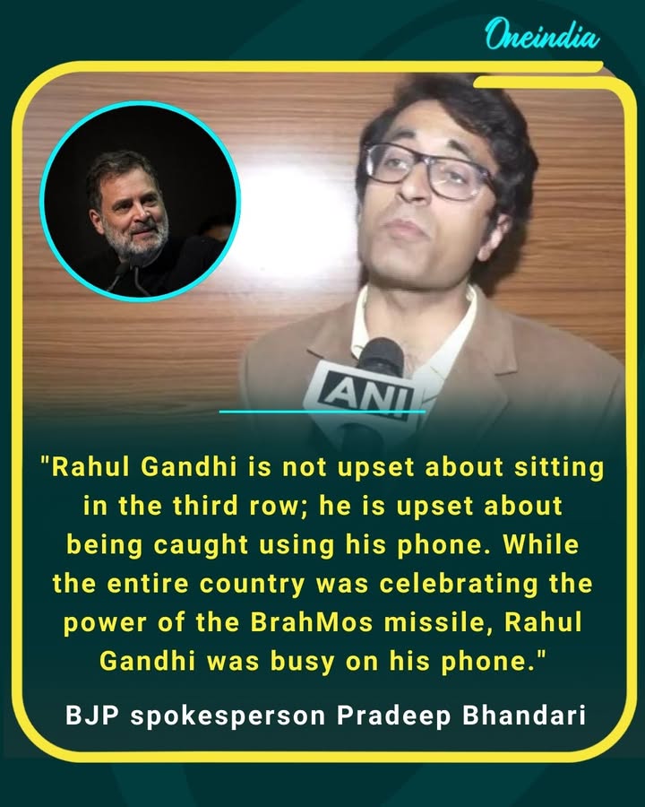 BJP spokesperson Pradeep Bhandari-
'Rahul Gandhi is not upset about sitting in third row, he is upset about being caught using his phone.
While entire country was celebrating power of BrahMos missile, Rahul Gandhi was busy on his phone.'
