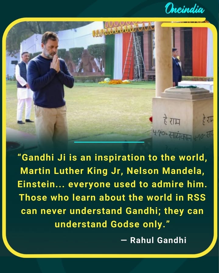 Gandhi Ji is an inspiration to the world, Martin Luther King Jr, Nelson Mandela, Einstein..everyone used to admire him.”
“Those who learn about the world in RSS can never understand Gandhi, they can understand Godse only.”