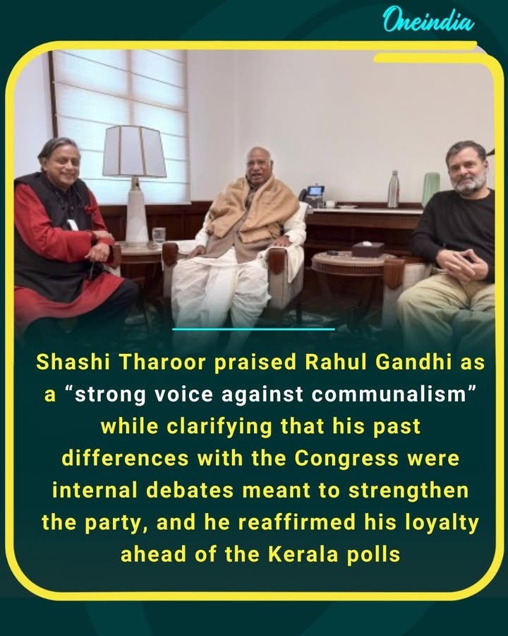 Shashi Tharoor praised Rahul Gandhi as a “strong voice against communalism” while clarifying that his past differences with the Congress were internal debates meant to strengthen the party, and he reaffirmed his loyalty ahead of the Kerala polls