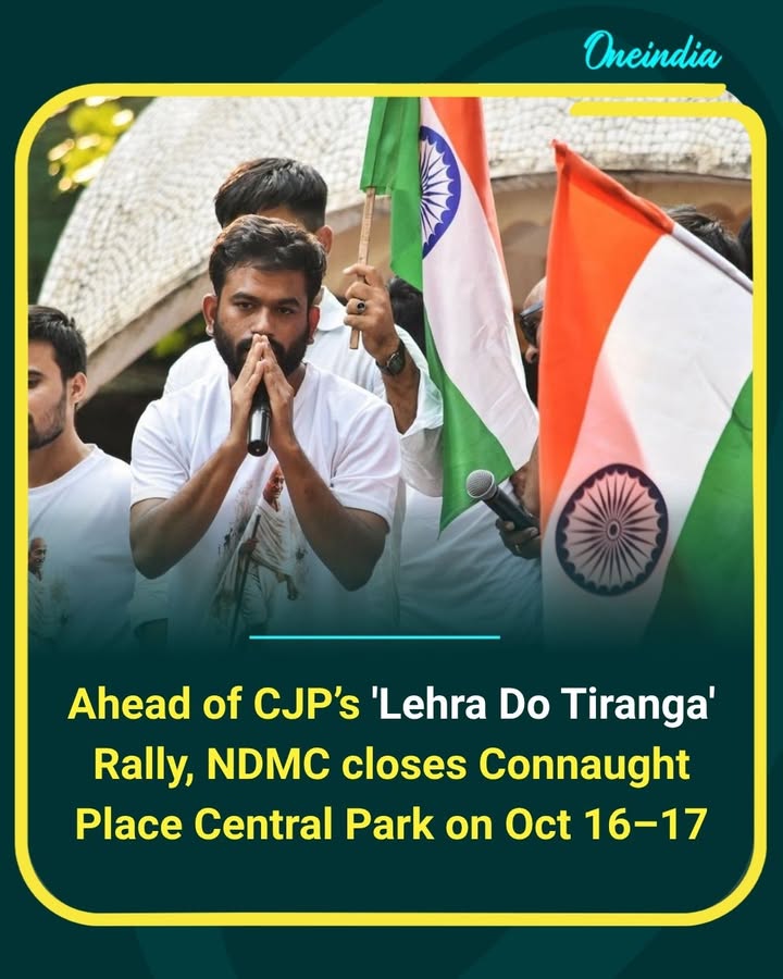 NDMC has closed Connaught Place’s Central Park on October 16–17 ahead of the CJP’s “Lehra Do Tiranga” rally, amid the ongoing controversy over protest venues in Delhi.