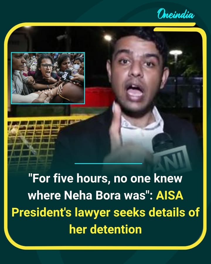 AISA President’s lawyer has sought details of Neha Bora’s detention, stating that for five hours, her whereabouts remained unknown. The lawyer has raised concerns over the circumstances surrounding her detention.
