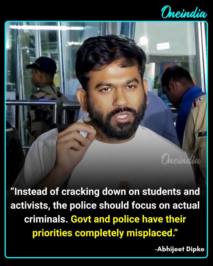 Abhijeet Dipke criticises the government and police over their handling of students and activists, saying law enforcement should focus on tackling actual criminals instead.