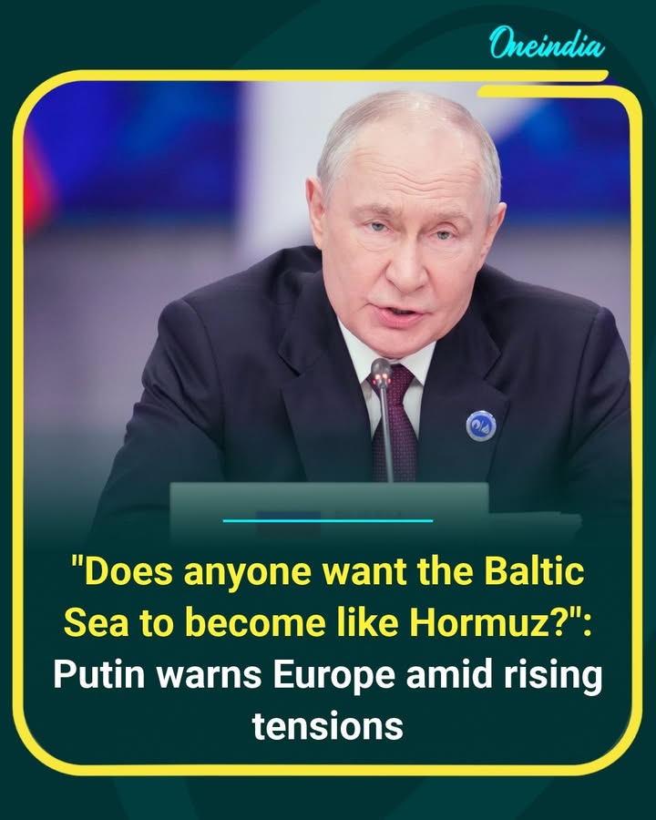 Vladimir Putin has warned Europe against escalating tensions in the Baltic Sea, asking whether anyone wants the region to face a situation similar to the Strait of Hormuz. His remarks come amid rising geopolitical tensions.