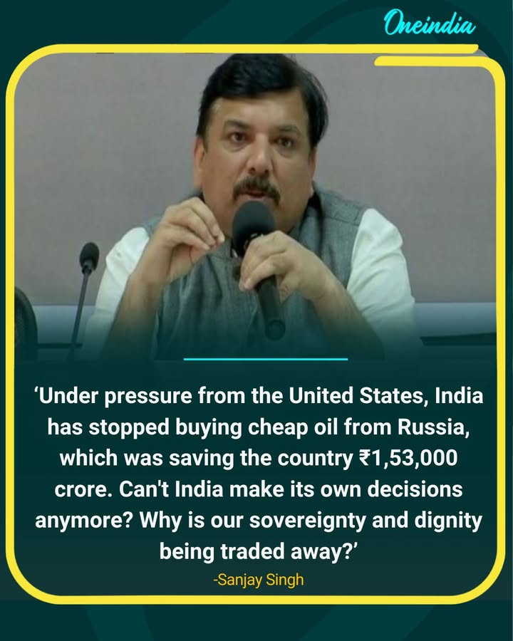 Sanjay Singh Questions India’s Sovereignty Over Russia Oil Deal.