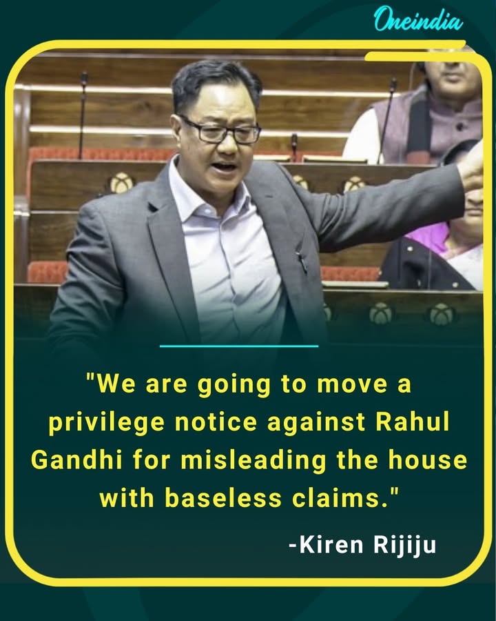 “We will move a privilege notice against Rahul Gandhi for misleading the House with baseless claims,” says Kiren Rijiju.