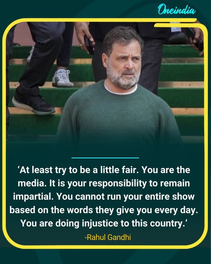 “At Least Try to Be Fair”: Rahul Gandhi Slams Media Over Lack of Impartiality.