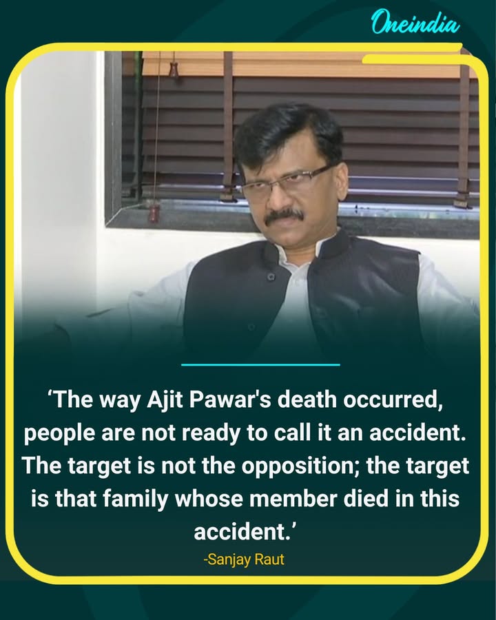 “People are not ready to call it an accident” — Sanjay Raut on Ajit Pawar death row.