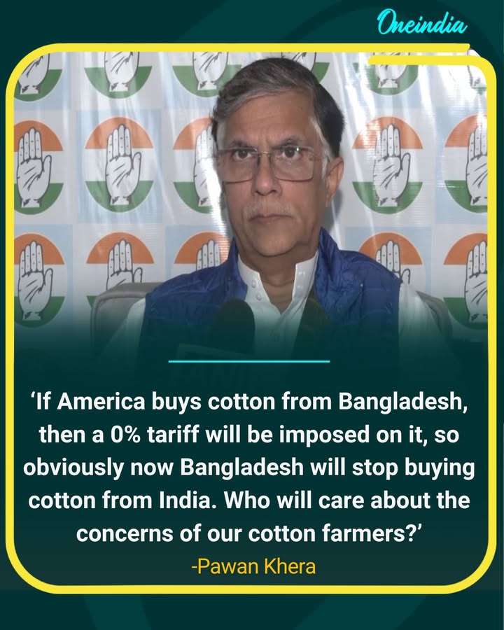 “Bangladesh may stop buying Indian cotton due to US deal, who will care for farmers?” — Pawan Khera