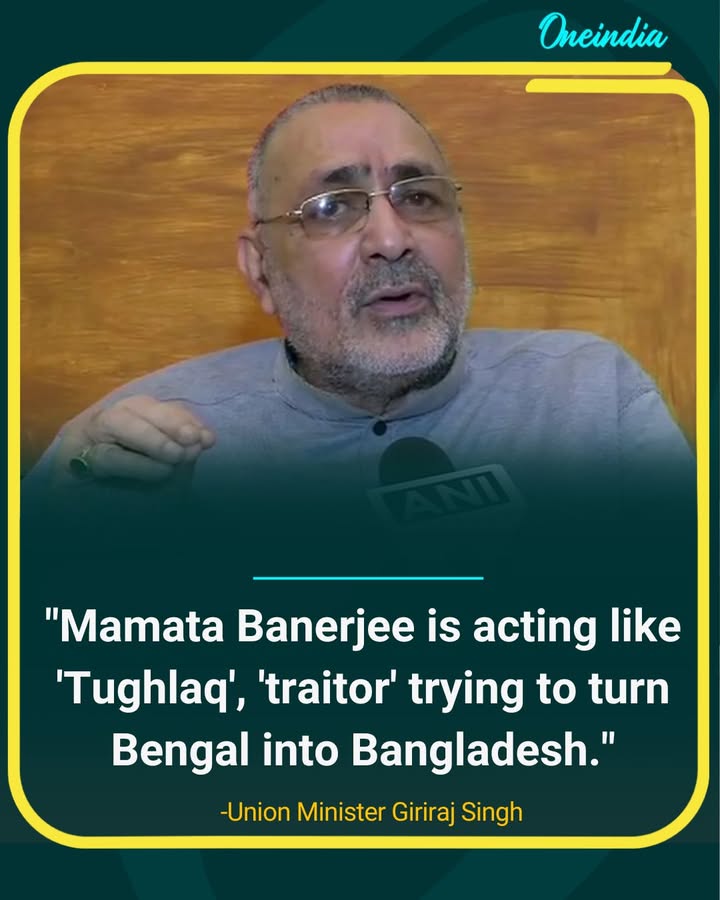 Giriraj Singh Calls Mamata Banerjee ‘Tughlaq’, ‘Traitor’.