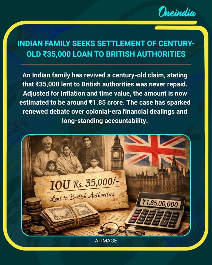 An Indian family has revived a century-old financial claim, asserting that ₹35,000 lent to British authorities was never repaid. Adjusted for inflation and time value, the amount is now estimated at around ₹1.85 crore. The case has reignited discussions around colonial-era transactions, long-standing financial obligations, and historical accountability, underscoring how economic commitments can extend across generations.