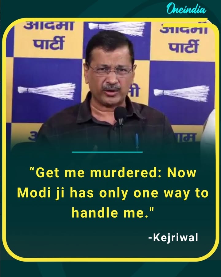 Kejriwal’s bold statement: ‘Get me murdered: Now Modi ji has only one way to handle me