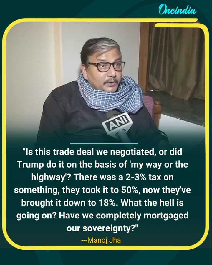 “Have We Mortgaged Our Sovereignty?” Manoj Jha Slams US–India Trade Deal.