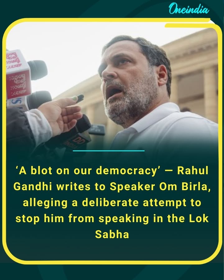 A blot on our democracy’ — Rahul Gandhi writes to Speaker Om Birla, alleging a deliberate attempt to stop him from speaking in the Lok Sabha