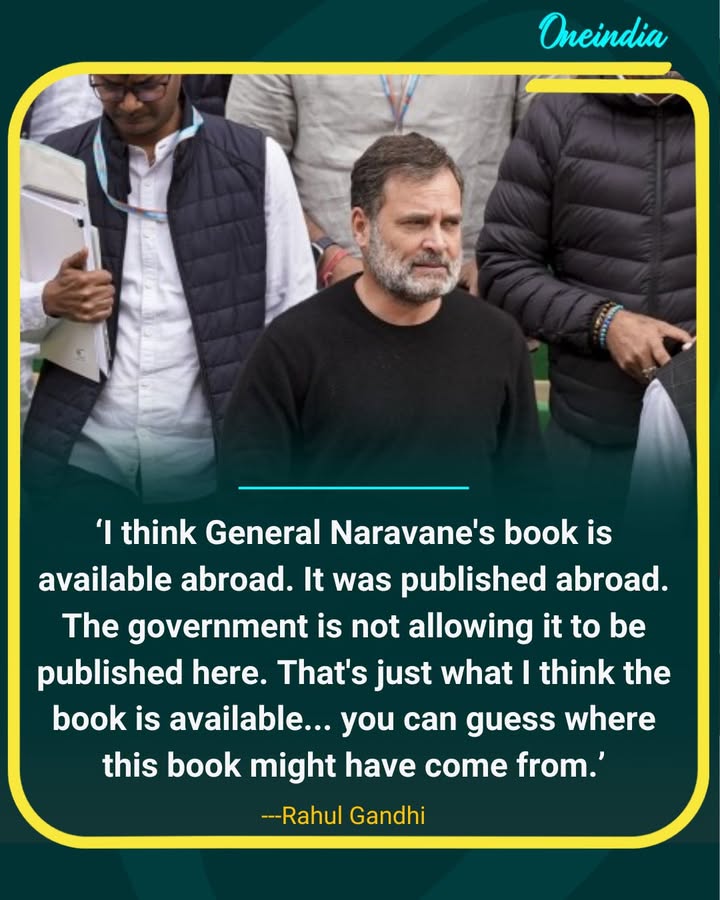 “Naravane’s Book Blocked in India, Available Abroad: Rahul Gandhi Alleges Censorship”.