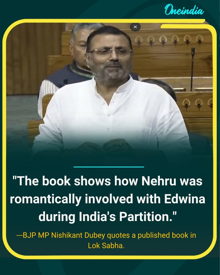 BJP MP Nishikant Dubey on Tuesday cited a published book in the Lok Sabha, claiming it mentions a romantic relationship between India’s first Prime Minister Jawaharlal Nehru and Edwina Mountbatten during the time of Partition.