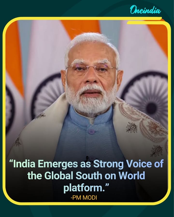 'Today, India is a trusted partner of several nations and we are playing our role towards welfare of the world. Today, the entire world speaks of Global South but as the main character of that discussion, today India has emerged as a strong voice of Global South on global platforms.'