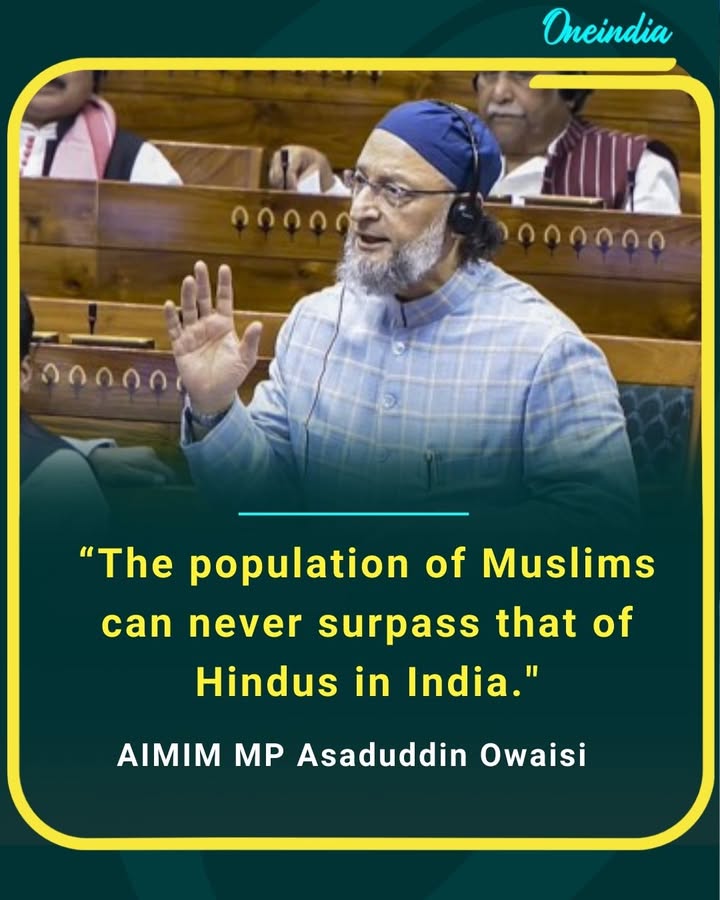 Muslim population can never surpass Hindus in India,” says AIMIM MP Asaduddin Owaisi