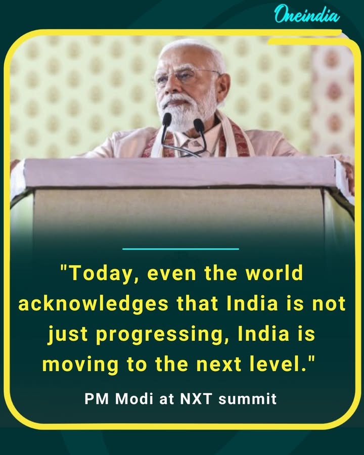 'India is not just progressing, it’s moving to the next level!' – PM Modi at NXT Summit