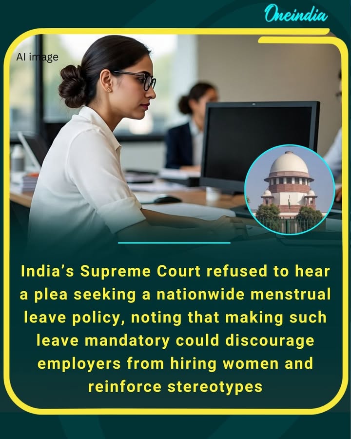 Supreme Court declines plea for nationwide menstrual leave policy, raises concern it could impact women’s job opportunities.
