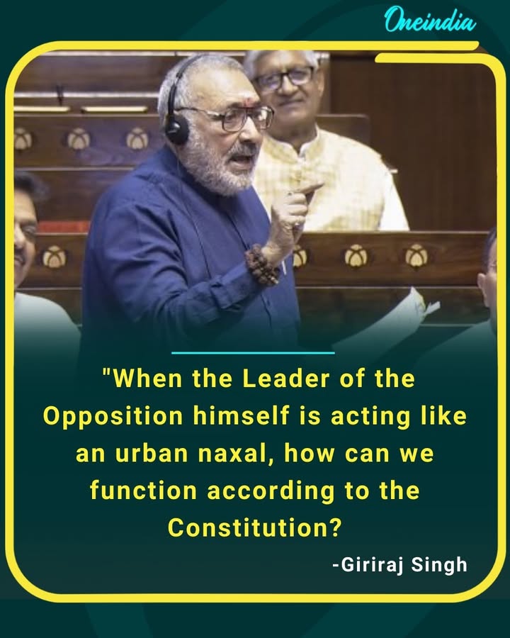 Union Minister Giriraj Singh launches a sharp attack on the Leader of the Opposition, questioning his conduct and saying such behavior makes it difficult to function within the constitutional framework.