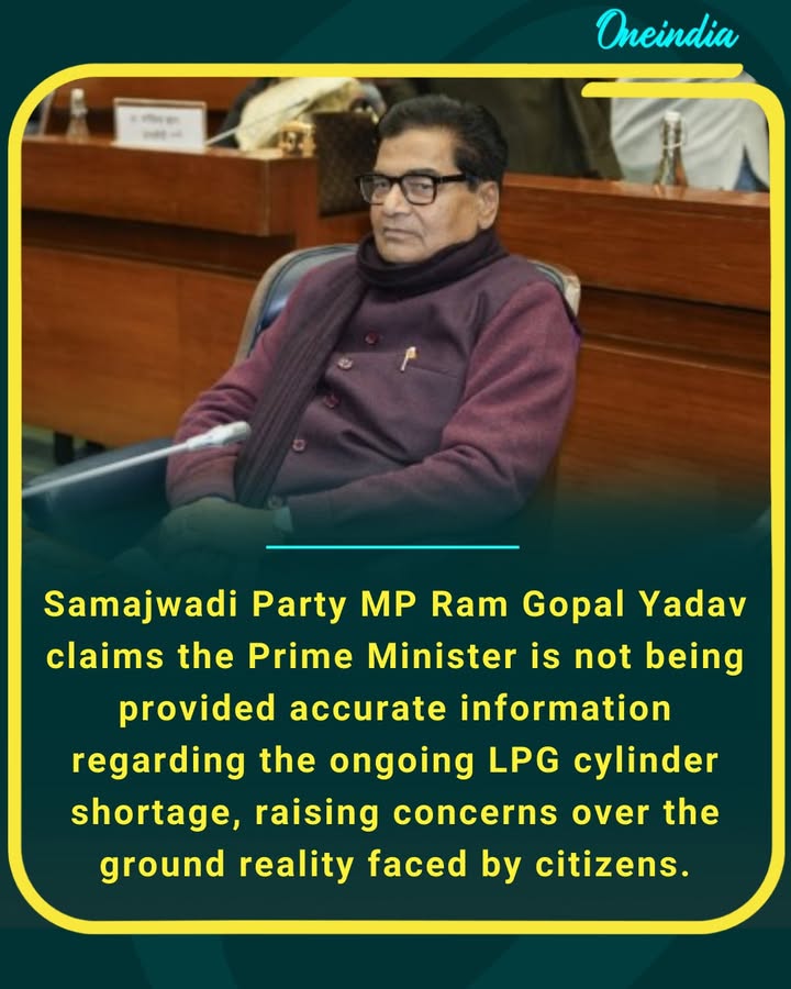 PM Is Not Being Given Correct Information on LPG Shortage,” Alleges SP MP Ram Gopal Yadav