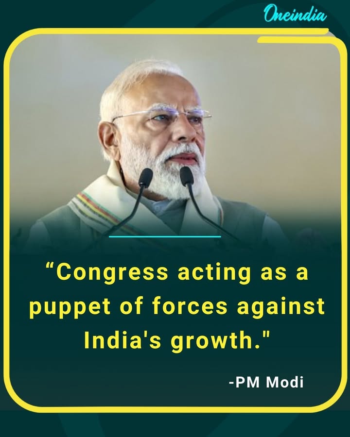 Narendra Modi alleges that the Indian National Congress is acting as a puppet of forces working against India’s growth and development.