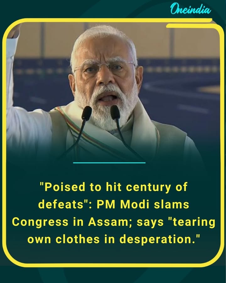 Narendra Modi targets the Indian National Congress in Assam, saying the party is nearing a “century of defeats” and is “tearing its own clothes in desperation.”