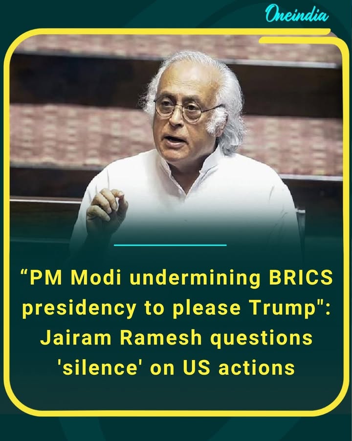 Jairam Ramesh questions the government’s silence, accusing Narendra Modi of undermining BRICS presidency to please Donald Trump.